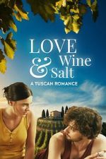 Watch Love, Wine & Salt: A Tuscan Romance Primewire