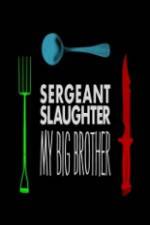 Watch Sergeant Slaughter My Big Brother Primewire