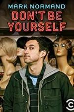 Watch Amy Schumer Presents Mark Normand: Don\'t Be Yourself Primewire