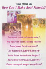 Watch Young People Ask: How Can I Make Real Friends Primewire