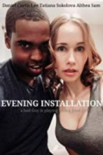 Watch Evening Installation Primewire