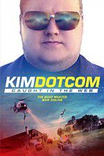 Watch Kim Dotcom Caught in the Web Primewire