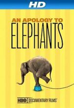 Watch An Apology to Elephants (Short 2013) Primewire