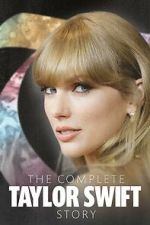 Watch The Complete Taylor Swift Story Primewire