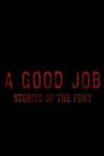 Watch A Good Job: Stories of the FDNY Primewire