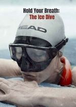 Watch Hold Your Breath: The Ice Dive (Short 2022) Primewire