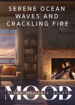 Watch Serene Ocean Waves and Crackling Fire: Mood - Relax, Meditate, Escape Primewire