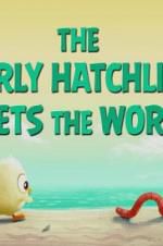 Watch The Early Hatchling Gets the Worm Primewire