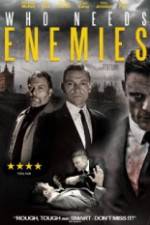 Watch Who Needs Enemies Primewire