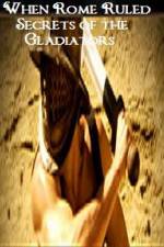 Watch When Rome Ruled Secrets of the Gladiators Primewire