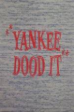 Watch Yankee Dood It Primewire