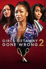 Watch Girls Getaway Gone Wrong 2 Primewire