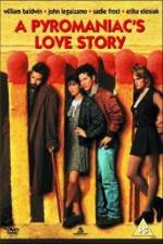 Watch A Pyromaniac's Love Story Primewire