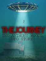 Watch The Journey: The Anthony Woods UFO Encounter Primewire