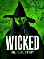 Watch Wicked: The Real Story Primewire