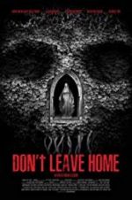 Watch Don\'t Leave Home Primewire