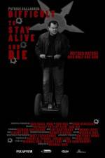 Watch Difficult to Stay Alive and Die Primewire