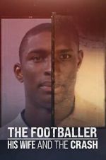 Watch The Footballer, His Wife, and the Crash Primewire