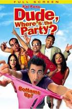 Watch Dude, Where's the Party? Primewire