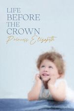 Watch Life Before the Crown: Princess Elizabeth Primewire