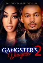 Watch Gangster\'s Daughter 2 Primewire