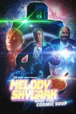Watch Melody Skylark and the Cosmic Soup (Short 2023) Primewire