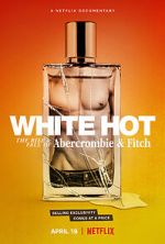 Watch White Hot: The Rise & Fall of Abercrombie & Fitch Primewire