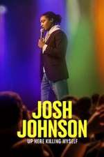 Watch Josh Johnson: Up Here Killing Myself (TV Special 2023) Primewire