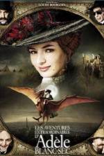 Watch The Extraordinary Adventures of Adle Blanc-Sec Primewire