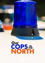 Watch Our Cops in the North Primewire