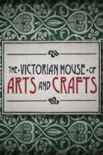 Watch The Victorian House of Arts and Crafts Primewire