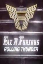 Watch Fat N Furious Rolling Thunder Primewire