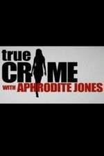 Watch True Crime with Aphrodite Jones Primewire