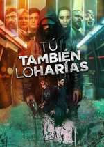 Watch Tú también lo harías Primewire