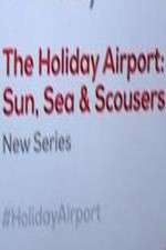 Watch The Holiday Airport: Sun, Sea and Scousers Primewire