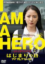 Watch I Am a Hero: The Day It Began Primewire