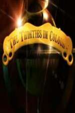 Watch The Thirties in Colour Primewire