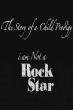 Watch The Story of a Child Prodigy: I Am Not a Rock Star Primewire