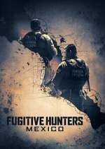 Watch Fugitive Hunters Mexico Primewire