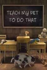 Watch Teach My Pet to Do That Primewire