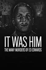 Watch It Was Him: The Many Murders of Ed Edwards Primewire