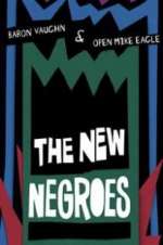 Watch The New Negroes with Baron Vaughn & Open Mike Eagle Primewire