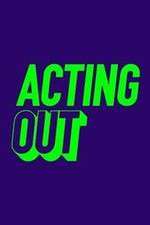 Watch Acting Out Primewire