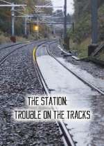 Watch The Station: Trouble on the Tracks Primewire