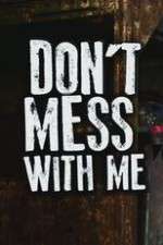 Watch Don’t Mess With Me Primewire