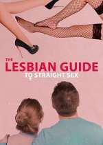 Watch The Lesbian Guide to Straight Sex Primewire