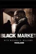Watch Black Market with Michael K. Williams Primewire