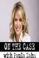 Watch On the Case with Paula Zahn Primewire