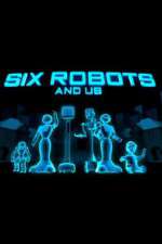 Watch Six Robots & Us Primewire
