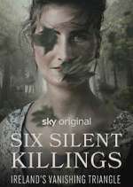Watch Six Silent Killings: Ireland's Vanishing Triangle Primewire